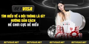 Tìm Hiểu Về 4 Đôi Thông Là Gì? Hướng Dẫn Cách Để Chơi Cực Dễ Hiểu